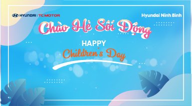 CHÀO HÈ SÔI ĐỘNG CÙNG HYUNDAI NINH BÌNH
